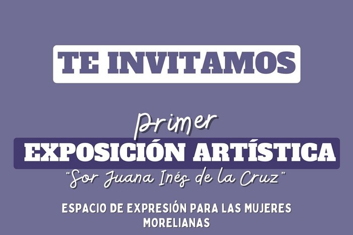 Gobierno de Morelia invita a la primera Exposición Artística ‘Sor Juana Inés de la Cruz’