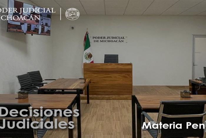 Juezas y jueces del Poder Judicial de Michoacán dictan sentencias que suman más de 97 años de prisión por delitos graves