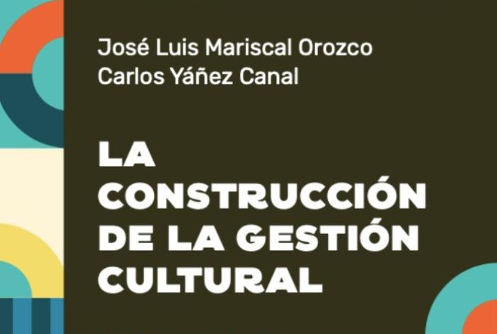 La construcción de la gestión cultural: Hacia la definición de la episteme de una práctica social