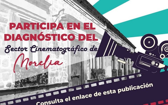 Últimos días para participar en el Diagnóstico del sector cinematográfico de Morelia