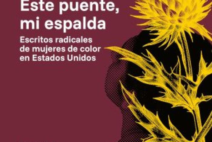 Traspatio | Este puente, mi espalda Escritos radicales de mujeres de color en Estados Unidos